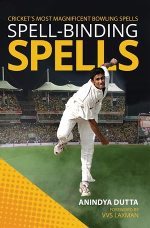 Spell-binding Spells Cricket’s most magnificent bowling spells