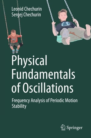 Physical Fundamentals of Oscillations Frequency Analysis of Periodic Motion StabilityŻҽҡ[ Leonid Chechurin ]