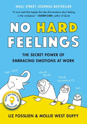 楽天楽天Kobo電子書籍ストアNo Hard Feelings The Secret Power of Embracing Emotions at Work【電子書籍】[ Liz Fosslien ]