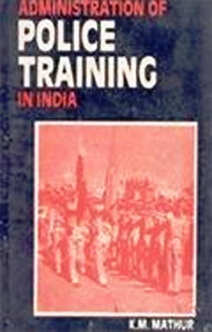 Administration of Police Training In India