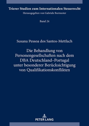 Die Behandlung von Personengesellschaften nach dem DBA Deutschland?Portugal unter besonderer Beruecksichtigung von Qualifikationskonflikten