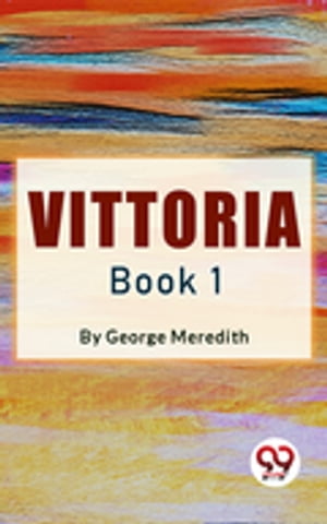 Vittoria Book 1Żҽҡ[ George Meredith ]