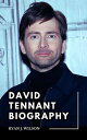 DAVID TENNANT BIOGRAPHY Exploring The Life, Enduring Legacy And Unveiling The Truth Behind The Personal Life and Relationship, Networth and Tennant Return to Doctor Who / Facts You Should Know【電子書籍】 Ryan J. Wilson