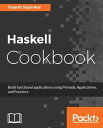 Haskell Cookbook Save time and build fast, functional, and concurrent application using Haskell