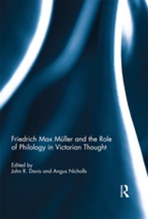 Friedrich Max M?ller and the Role of Philology in Victorian Thought