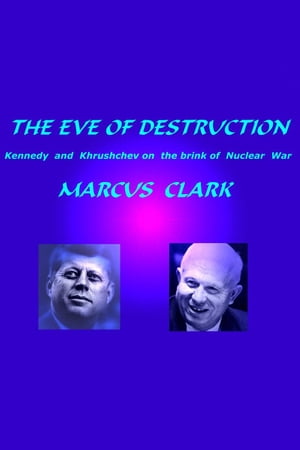 The Eve of Destruction【電子書籍】 Marcus Clark