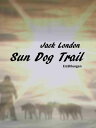 Sun Dog Trail Erz?hlungen von Jack London in ein