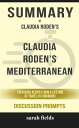 Summary of Claudia Roden’s Mediterranean by Claudia Roden : Discussion Prompts【電子書籍】[ Sarah Fields ]