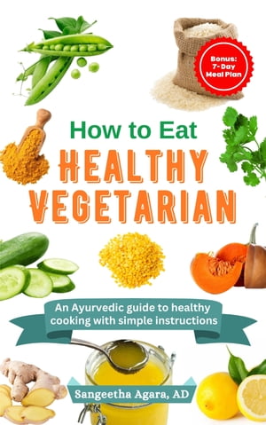 How To Eat Healthy Vegetarian