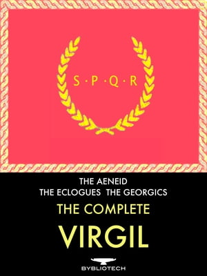 The Complete Virgil: The Aeneid, the Eclogues and the Georgics