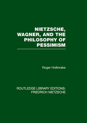 Nietzsche, Wagner and the Philosophy of Pessimism