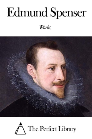 Works of Edmund Spenser【電子書籍】[ Edmund Spenser ]