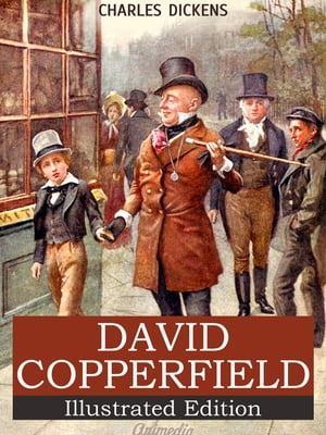 David Copperfield (Illustrated, Annotated)