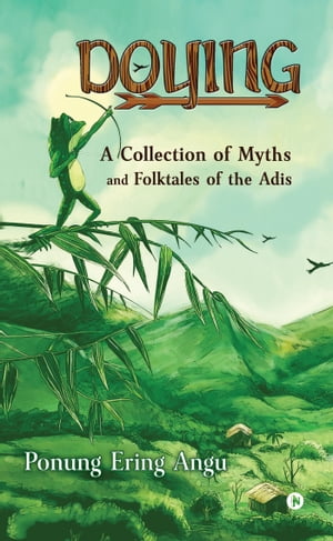 ŷKoboŻҽҥȥ㤨Doying A collection of myths and folktales of the AdisŻҽҡ[ Ponung Ering Angu ]פβǤʤ106ߤˤʤޤ