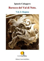 Barocco del Val di Noto ? Vol. 2: Ragusa【電子書籍】[ Ignazio Caloggero ]