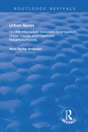 Urban Sores On the Interaction between Segregation, Urban Decay and Deprived Neighbourhoods