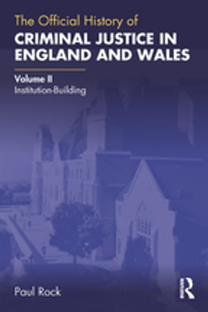 The Official History of Criminal Justice in England and Wales