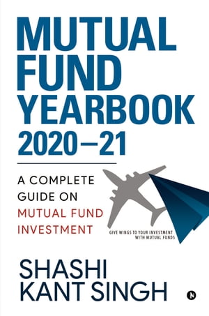 ŷKoboŻҽҥȥ㤨Mutual Fund YearBook 2020-21 A Complete Guide on Mutual Fund InvestmentŻҽҡ[ Shashi Kant Singh ]פβǤʤ370ߤˤʤޤ