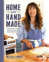 Home and Hand Made A Homesteader's Recipes to Help You Cook, Clean, and Care for...