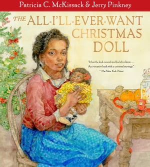 The All-I'll-Ever-Want Christmas Doll【電子書籍】[ Patricia C. McKissack ]