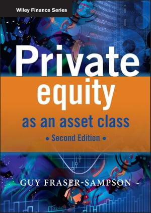 Private Equity as an Asset Class【電子書籍】[ Guy Fraser-Sampson ]