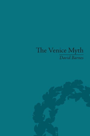 The Venice Myth Culture, Literature, Politics, 1800 to the Present【電子書籍】[ David ...