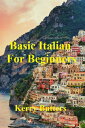 Basic Italian For Beginners.【電子書籍】[ Kerry Butters ]