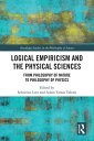 Logical Empiricism and the Physical Sciences From Philosophy of Nature to Philosophy of Physics【電子書籍】