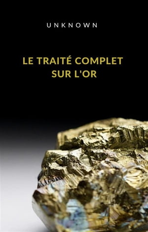 Le traité complet sur l'or (traduit)