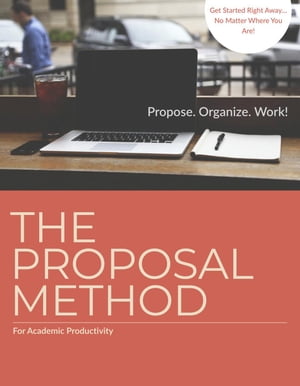 Academic Productivity and the Proposal Method: An Introduction
