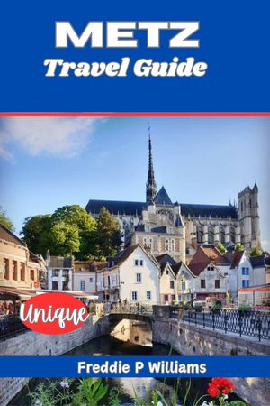 Metz Travel Guide