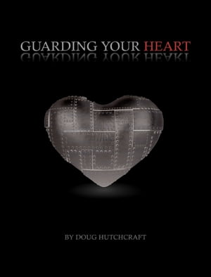 Guarding Your Heart