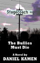 Stagecoach Road: The Bullies Must Die【電子書籍】[ Daniel Kamen ]