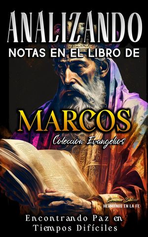 Analizando Notas en el Libro de Marcos: Encontrando Paz en Tiempos Dif?ciles Los Cuatro Evangelios de la Biblia, #2