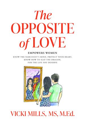 ŷKoboŻҽҥȥ㤨The Opposite of Love: Empowers Women Know the Narcissist's Mind, Protect Your Heart, Know How to Slay the Dragon, for the Life You DeserveŻҽҡ[ Vicki Mills ]פβǤʤ162ߤˤʤޤ