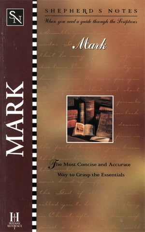 Shepherd's Notes: Mark【電子書籍】[ Edwin Blum ]