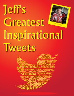 Jeff's Greatest Inspirational Tweets