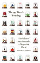 Things Worth Keeping The Value of Attachment in a Disposable World【電子書籍】[ Christ...