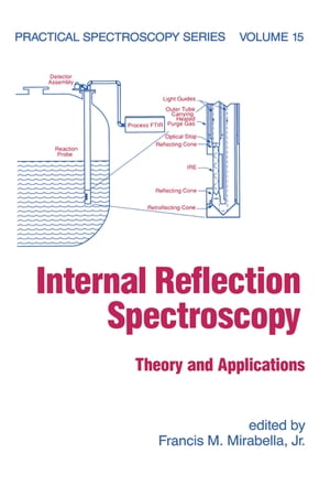 楽天楽天Kobo電子書籍ストアInternal Reflection Spectroscopy Theory and Applications【電子書籍】[ Francis M. Mirabella ]