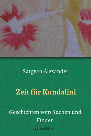 Zeit f?r Kundalini Geschichten vom Suchen und Fi