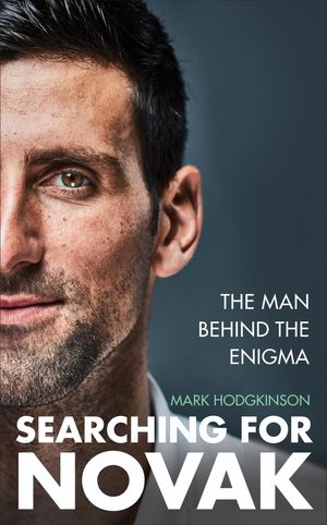 Searching for Novak Unveiling the man behind the enigma【電子書籍】 Mark Hodgkinson