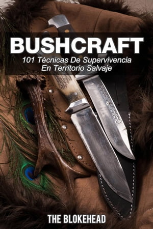 Bushcraft 101 t cnicas de supervivencia en territorio salvaje【電子書籍】 The Blokehead