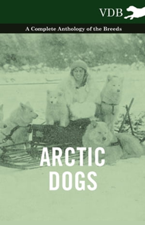 Arctic Dogs - A Complete Anthology of the Breeds -Żҽҡ[ Various ]