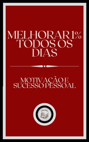 MELHORARI 1% TODOS OS DIAS: MOTIVAÇÃO E SUCESSO PESSOAL