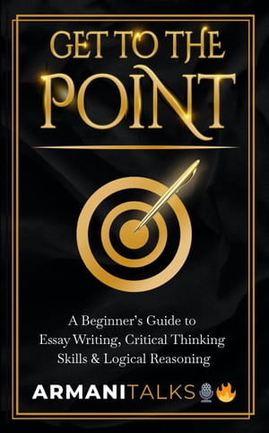 Get To The Point: A Beginner’s Guide to Essay 