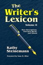 The Writer 039 s Lexicon Volume II: More Descriptions, Overused Words, and Taboos【電子書籍】 Kathy Steinemann