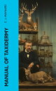 ŷKoboŻҽҥȥ㤨Manual of Taxidermy A Complete Guide in Collecting and Preserving Birds and MammalsŻҽҡ[ C. J. Maynard ]פβǤʤ300ߤˤʤޤ