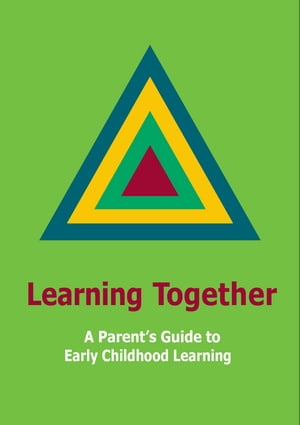 Learning Together A Parent’s Guide to Early Childhood Learning【電子書籍】[ Dublin 8 ]