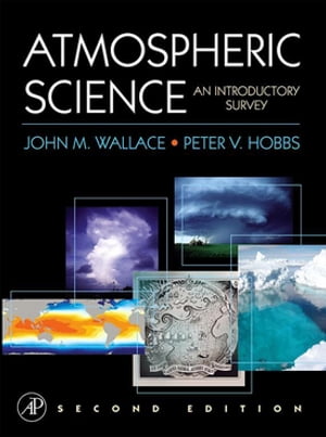 Atmospheric ScienceAn Introductory Survey【電子書籍】[ John M. Wallace ]