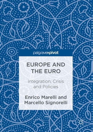 Europe and the Euro Integration, Crisis and PoliciesŻҽҡ[ Enrico Marelli ]